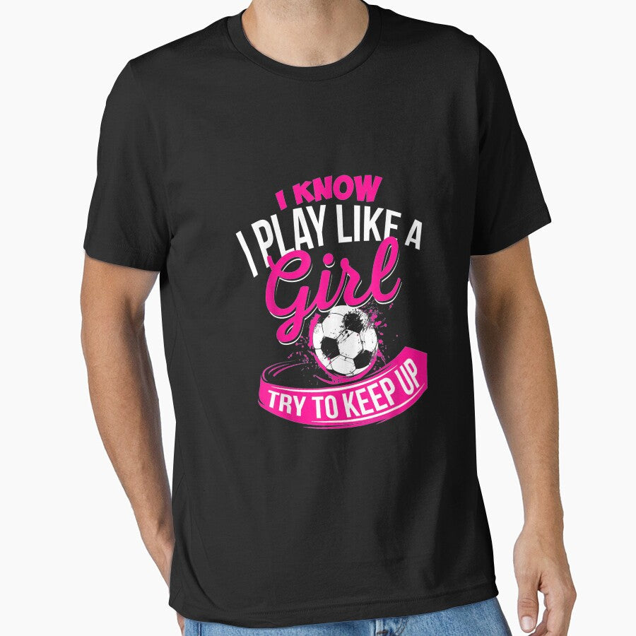 I Know Play Like A Girl Soccer by JasonNathaya - Adult & Kids T-Shirts, Sweatshirts & Hoodies apparel design preview 1