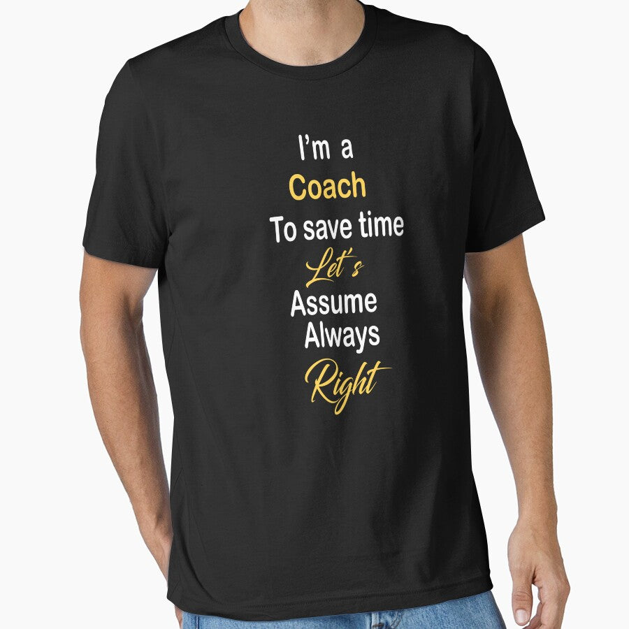 I'm a coach to save time let's assume am always right - Adult & Kids T-Shirts, Sweatshirts & Hoodies apparel design preview 1