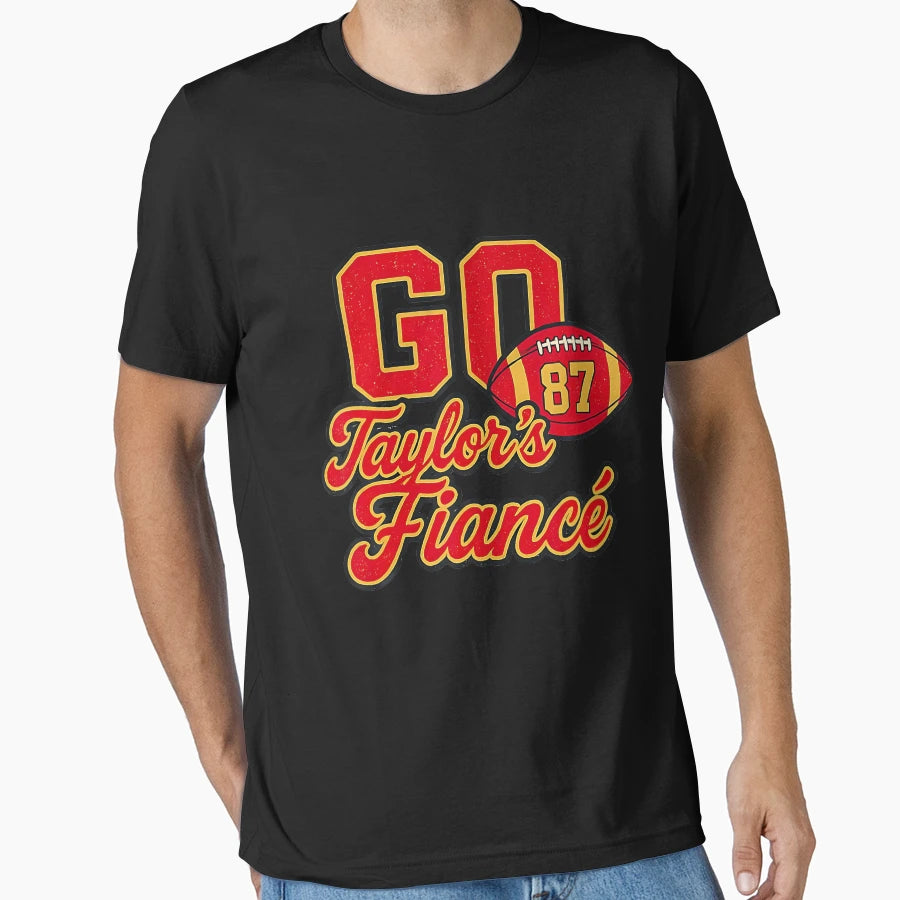 Go Taylors Fianc Funny T-Shirt - Casual Everyday Wear Unisex - T-Shirt, Sweatshirt, Hoodie