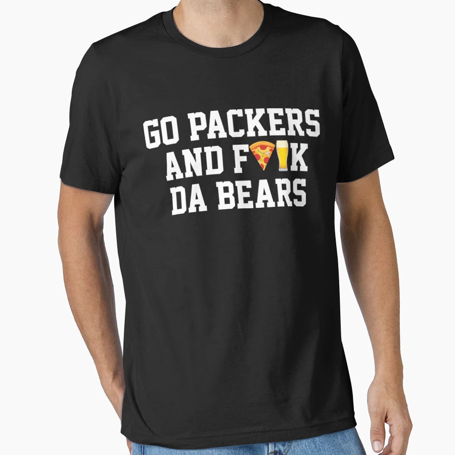 Go Packers And Fuck Da Bears T-Shirt - Fun Novelty Design Men Women - T-Shirt, Sweatshirt, Hoodie