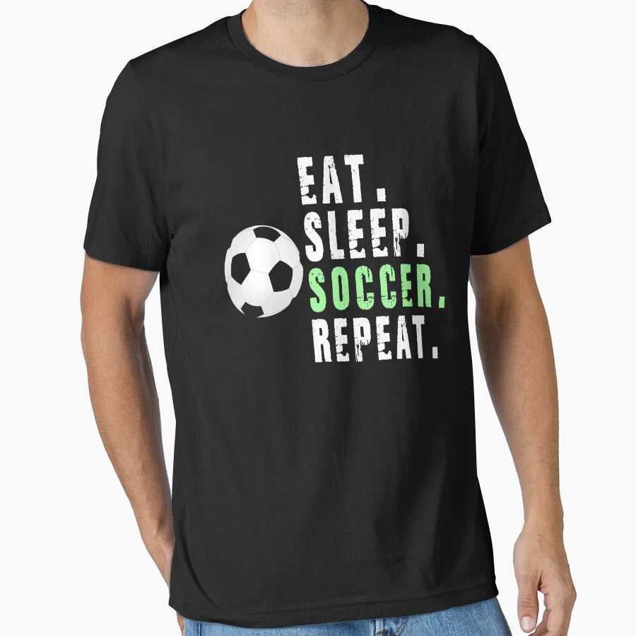 Eat Sleep Soccer Repeat Best Gift Soccer T-Shirt - Graphic Print Men Women - T-Shirt, Sweatshirt, Hoodie
