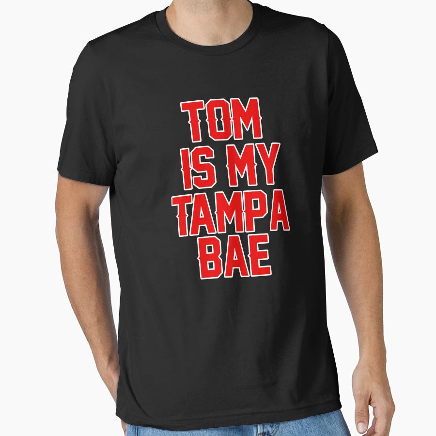 Tom Is My Tampa Bae And T-Shirt - Casual Everyday Wear Unisex - T-Shirt, Sweatshirt, Hoodie