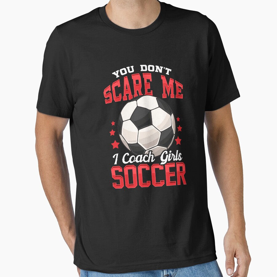 You Don't Scare Me I Coach Girls Soccer Coaching by - Adult & Kids T-Shirts, Sweatshirts & Hoodies apparel design preview 1