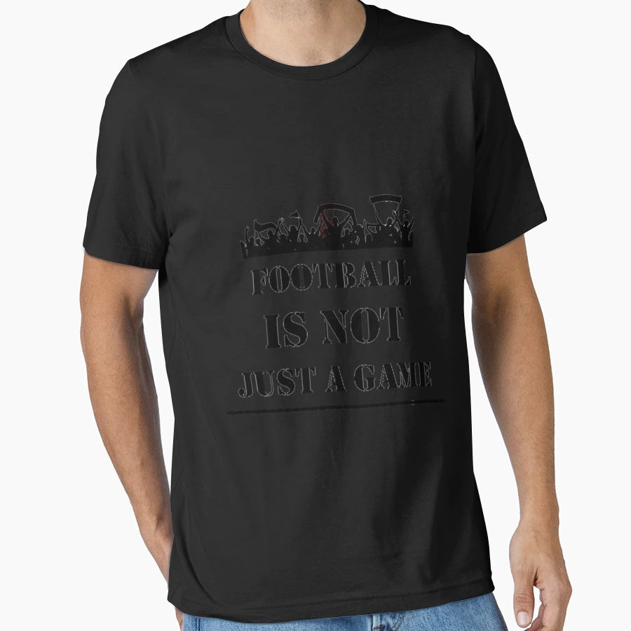 Football Is Not Just Game T-Shirt - Trendy Graphic Unisex - T-Shirt, Sweatshirt, Hoodie