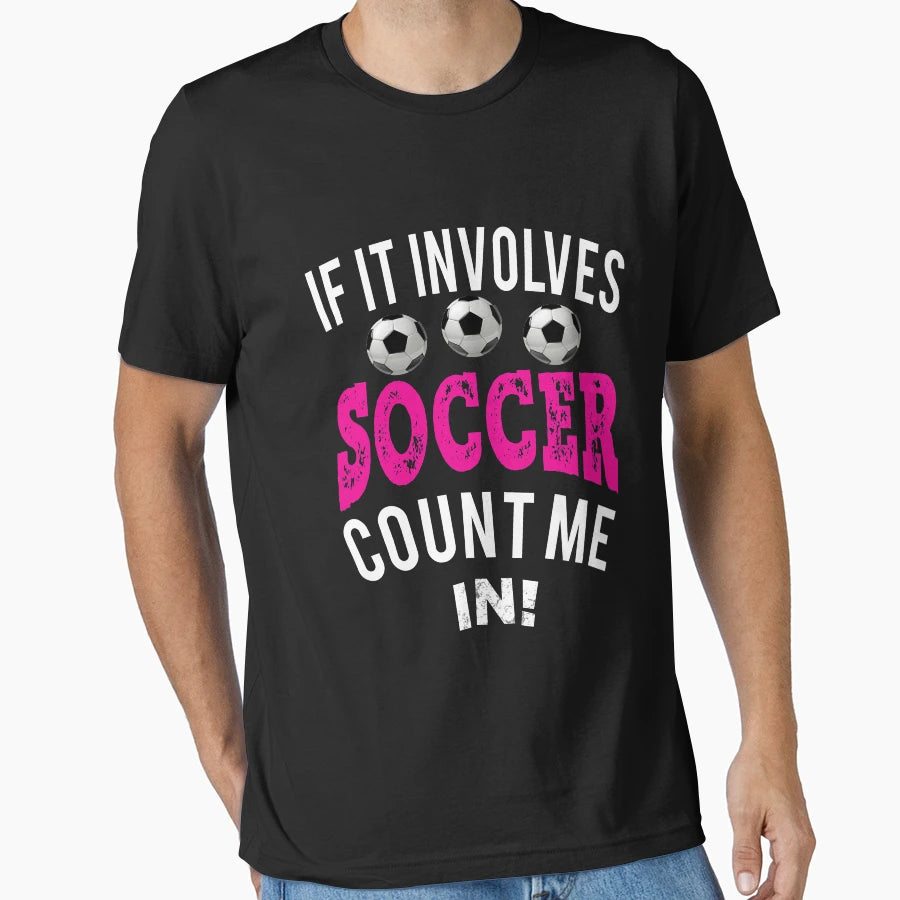 Funny Soccer Gift If It Involves T-Shirt - Minimalist Print Men Women - T-Shirt, Sweatshirt, Hoodie