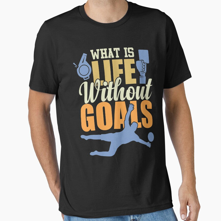 What Is Life Without Goals Funny Soccer Quote by - Adult & Kids T-Shirts, Sweatshirts & Hoodies apparel design preview 1