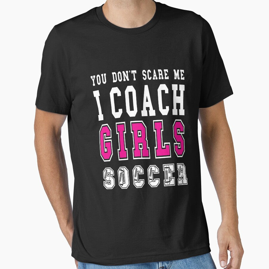 You don't scare me i coach girls soccer by plussorn - Adult & Kids T-Shirts, Sweatshirts & Hoodies apparel design preview 1