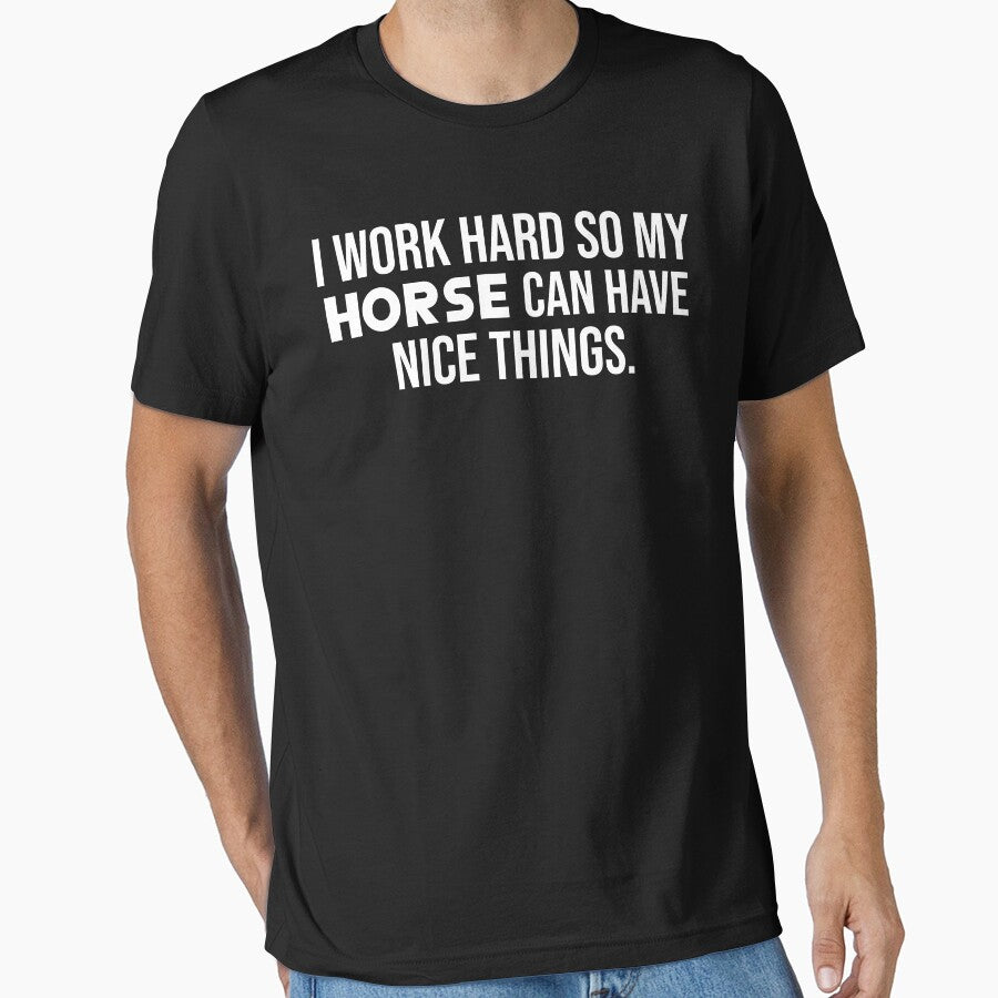 I Work Hard So My Horse Can Have Nice Things by - Adult & Kids T-Shirts, Sweatshirts & Hoodies apparel design preview 1