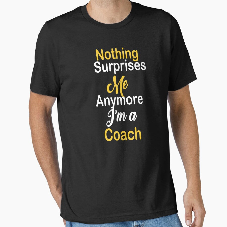 Nothing surprises me any more am a coach by kiondo - Adult & Kids T-Shirts, Sweatshirts & Hoodies apparel design preview 1