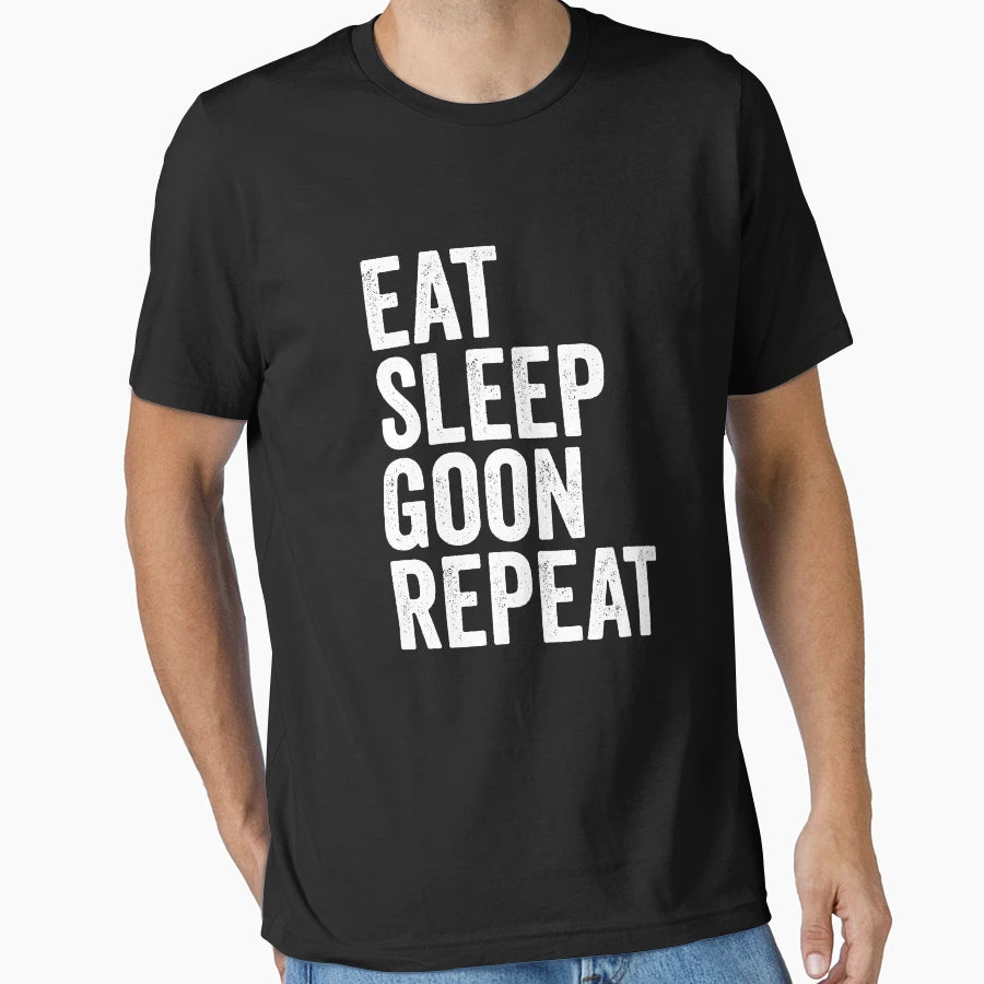Eat Sleep Goon Repeat Gooning Gear T-Shirt - Casual Everyday Wear Men Women - T-Shirt, Sweatshirt, Hoodie