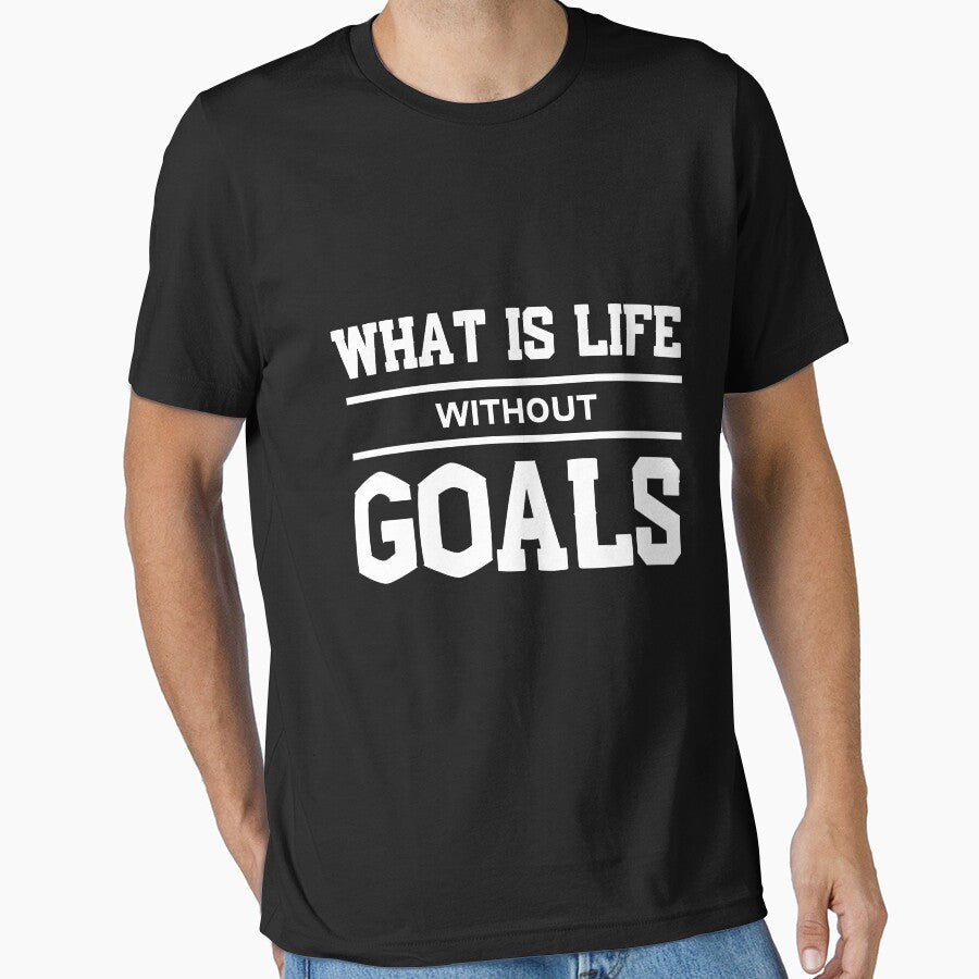 What is life without goals by ReichBourne - Adult & Kids T-Shirts, Sweatshirts & Hoodies apparel design preview 1