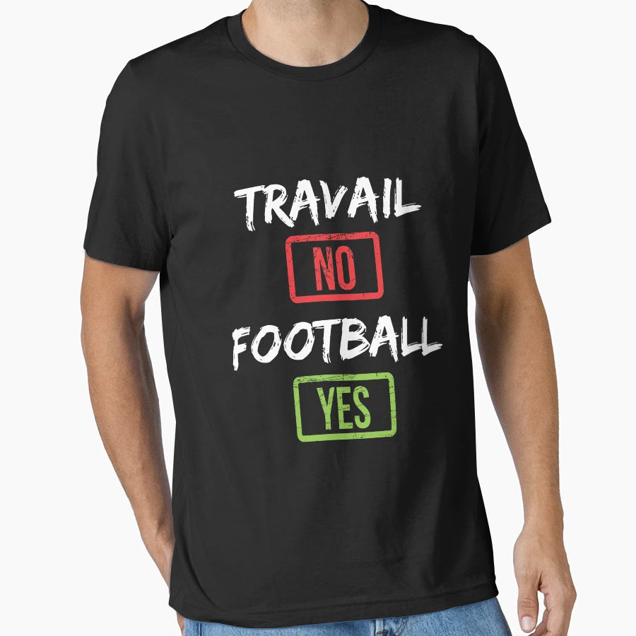 Work No Football Yes Football T-Shirt - Trendy Graphic for Adults - T-Shirt, Sweatshirt, Hoodie