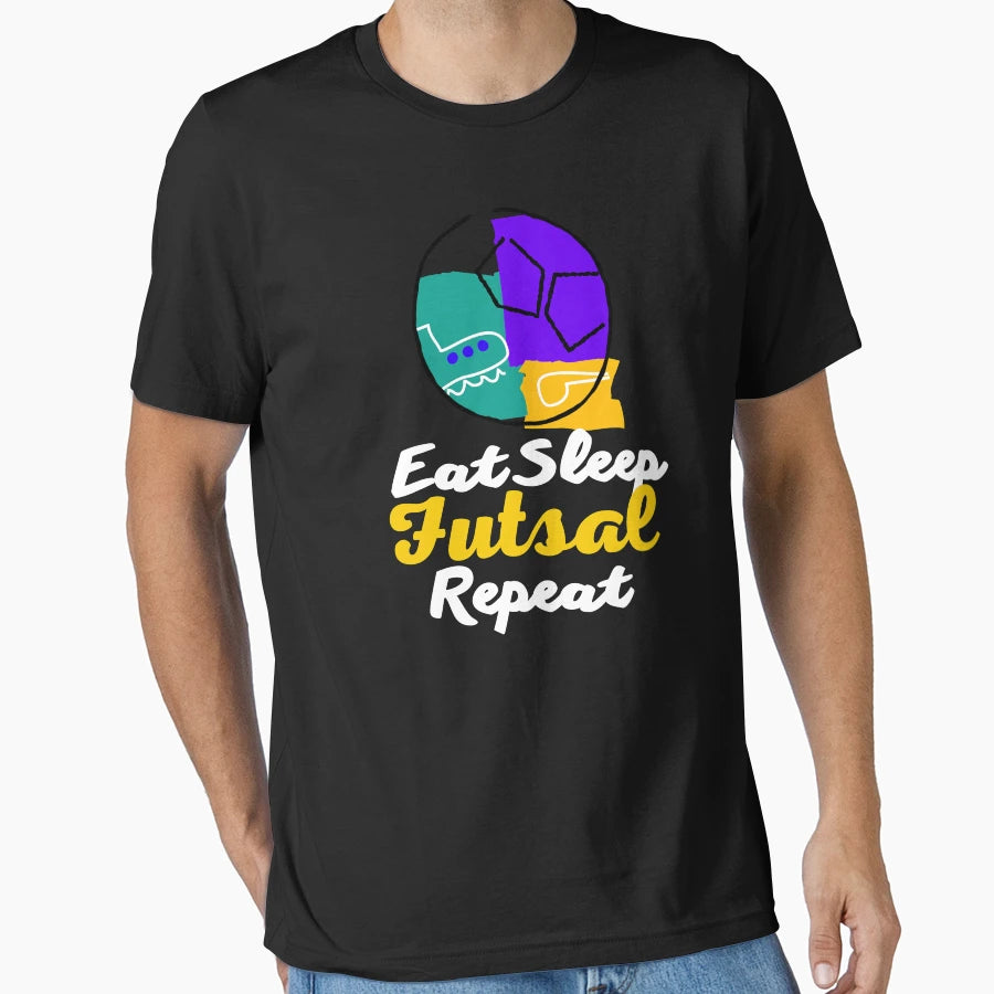 Eat Sleep Futsal Repeat Sport Gift T-Shirt - Casual Everyday Wear Unisex - T-Shirt, Sweatshirt, Hoodie