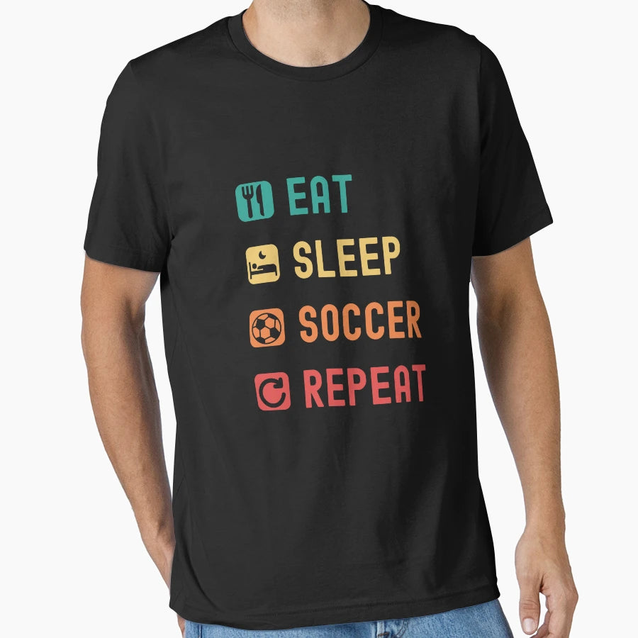 Eat Sleep Soccer Repeat T-Shirt - Streetwear Style Unisex - T-Shirt, Sweatshirt, Hoodie