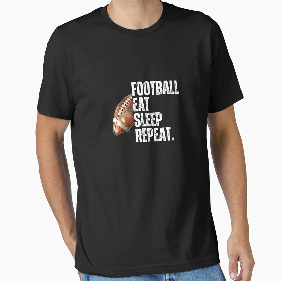 Football Eat Sleep Repeat T-Shirt - Fun Novelty Design Unisex - T-Shirt, Sweatshirt, Hoodie