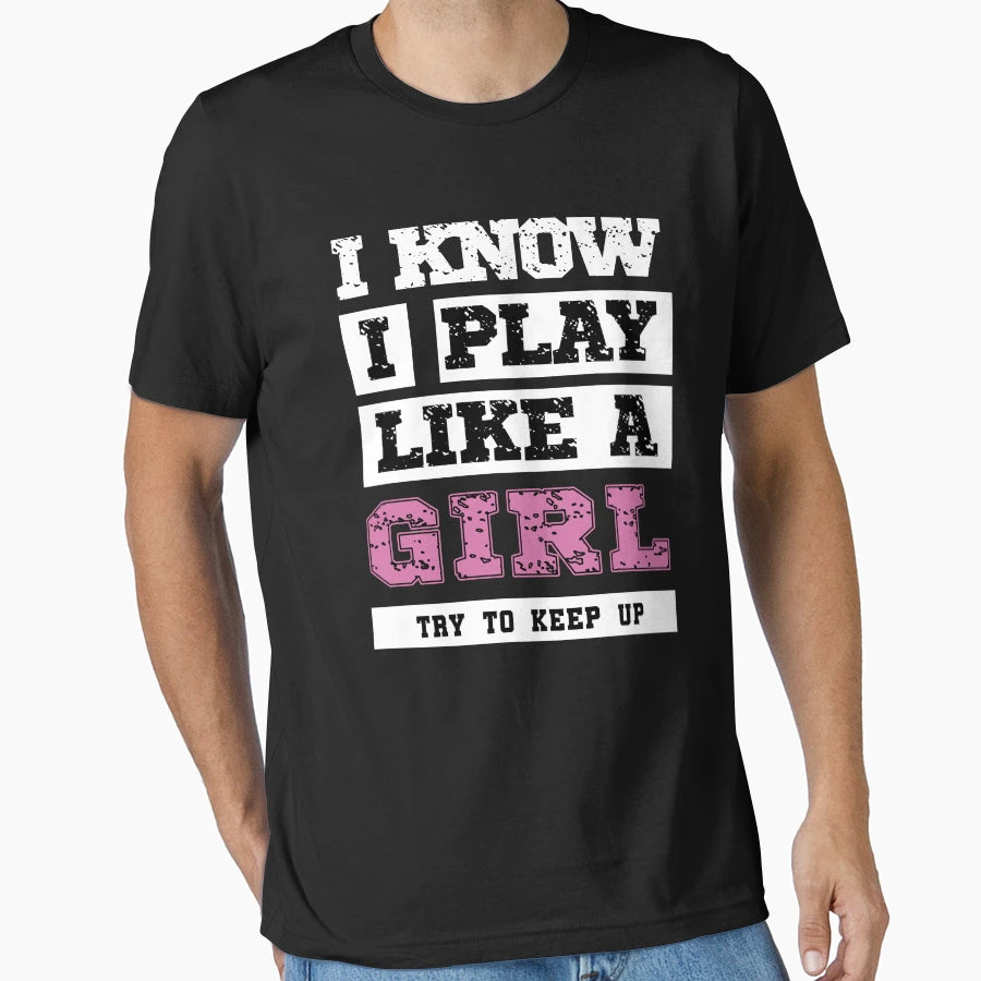 I Know I Play Like T-Shirt - Unique Graphic Men Women - T-Shirt, Sweatshirt, Hoodie