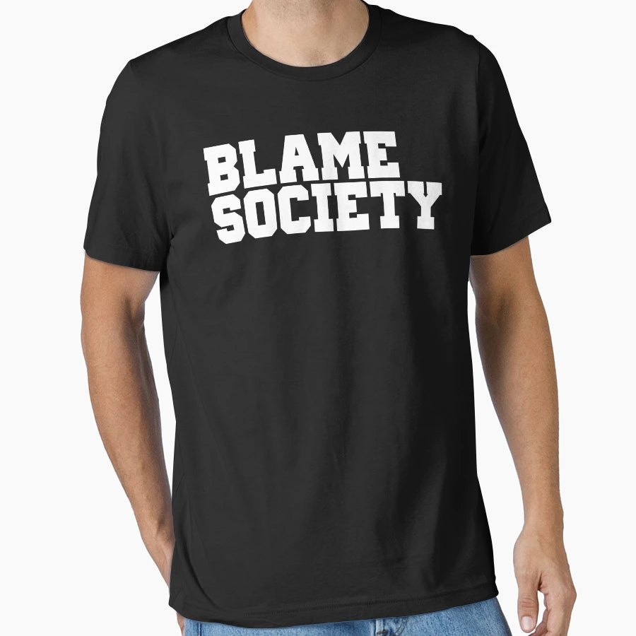 Blame Society T-Shirt - Aesthetic Graphic for Adults - T-Shirt, Sweatshirt, Hoodie