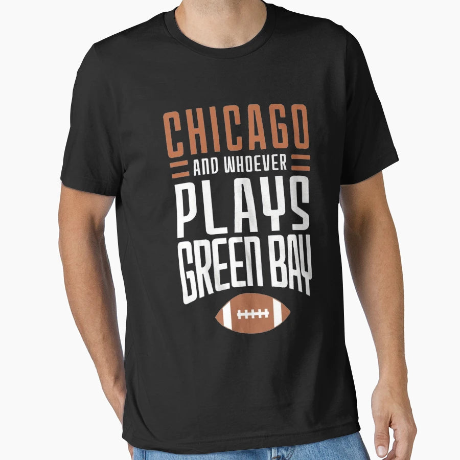 Chicago Bears And Whoever Plays Green T-Shirt - Novelty Apparel for Adults - T-Shirt, Sweatshirt, Hoodie
