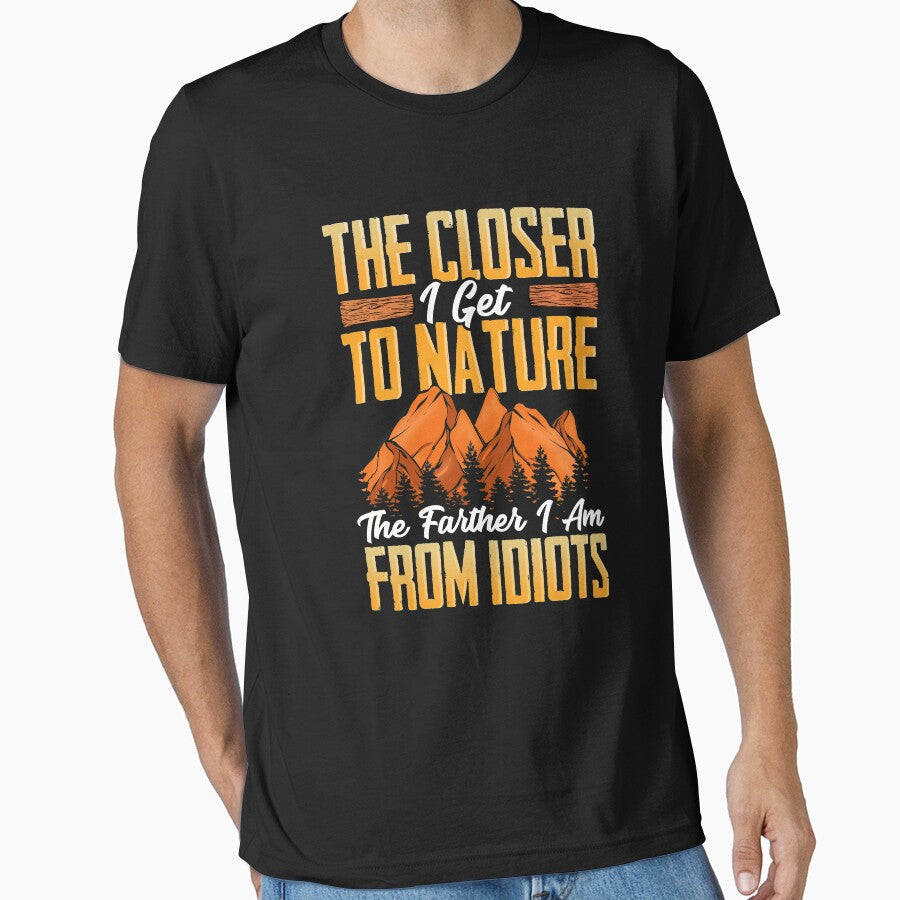 Closer I Get To Nature Farther Am From Idiots by - Adult & Kids T-Shirts, Sweatshirts & Hoodies apparel design preview 1
