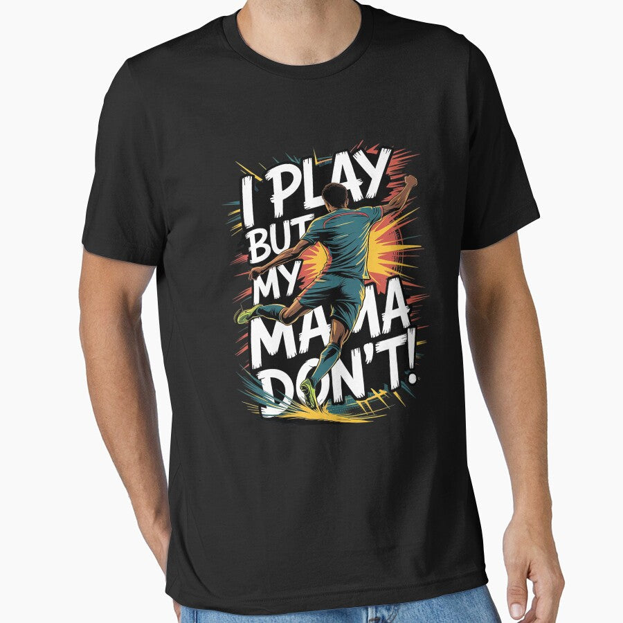 I Play But My Mama Don't Soccer by THagBlue - Adult & Kids T-Shirts, Sweatshirts & Hoodies apparel design preview 1
