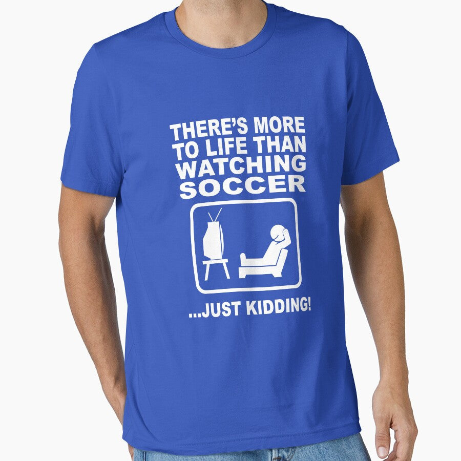 There's more to life than watching soccer by - Adult & Kids T-Shirts, Sweatshirts & Hoodies apparel design preview 1