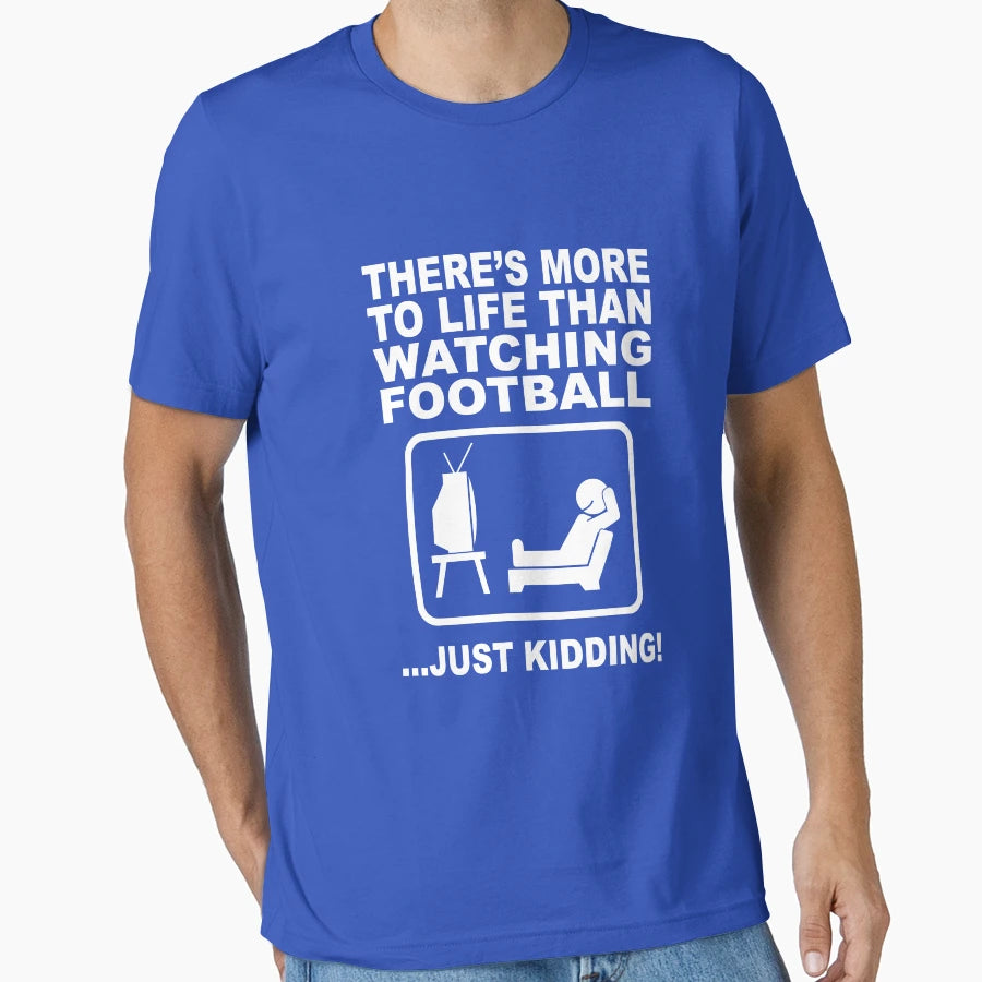 Theres More To Life Than Watching T-Shirt - Aesthetic Graphic Men Women - T-Shirt, Sweatshirt, Hoodie