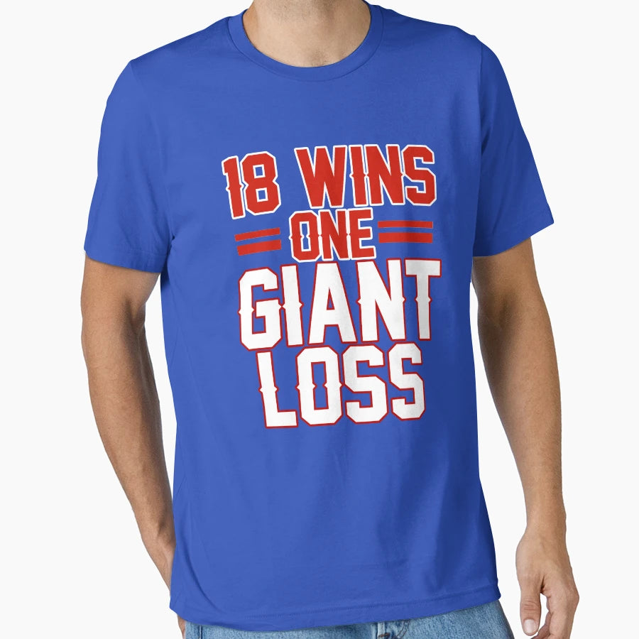 18 Wins 1 Giant Loss New York Football T-Shirt - Streetwear Style Unisex - T-Shirt, Sweatshirt, Hoodie