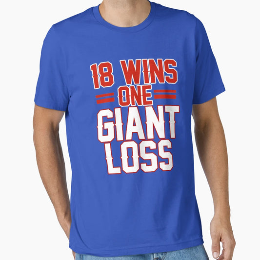 18 Wins 1 Giant Loss New York Football T-Shirt - Streetwear Style Unisex - T-Shirt, Sweatshirt, Hoodie