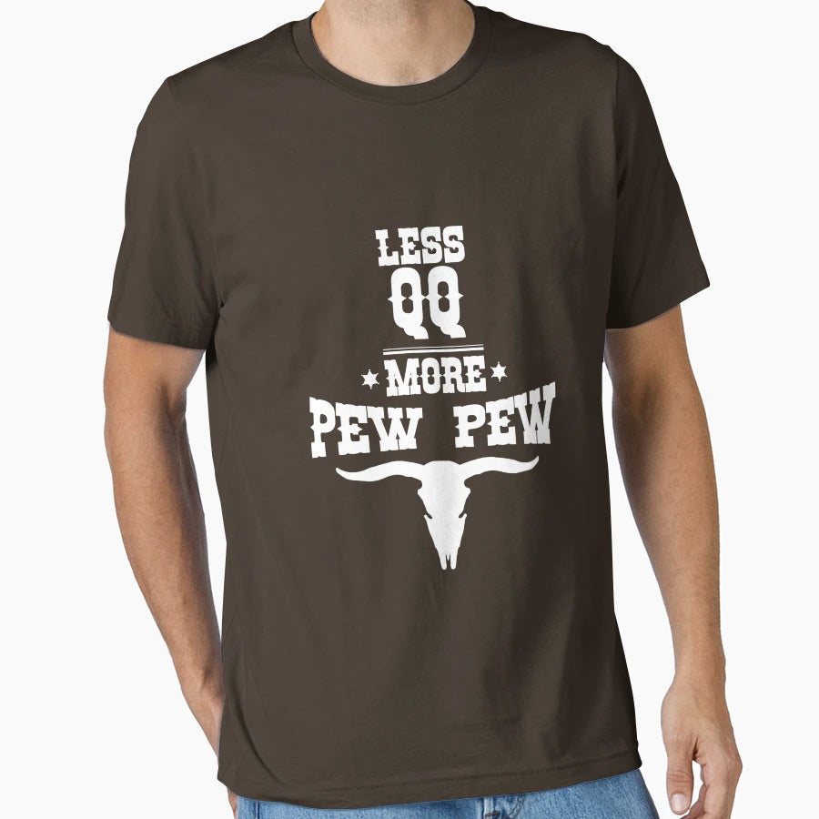 Less Qq More Pewpew Western White T-Shirt - Aesthetic Graphic Unisex - T-Shirt, Sweatshirt, Hoodie