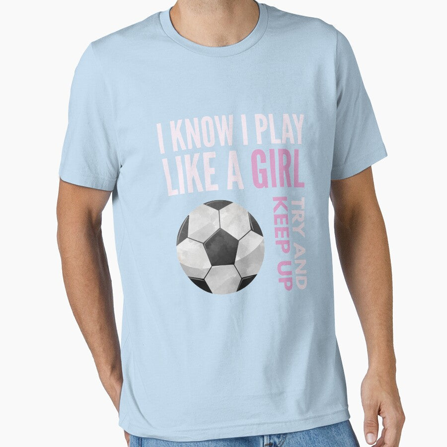 I Know Play Like A Girl Try And Keep Up by - Adult & Kids T-Shirts, Sweatshirts & Hoodies apparel design preview 1