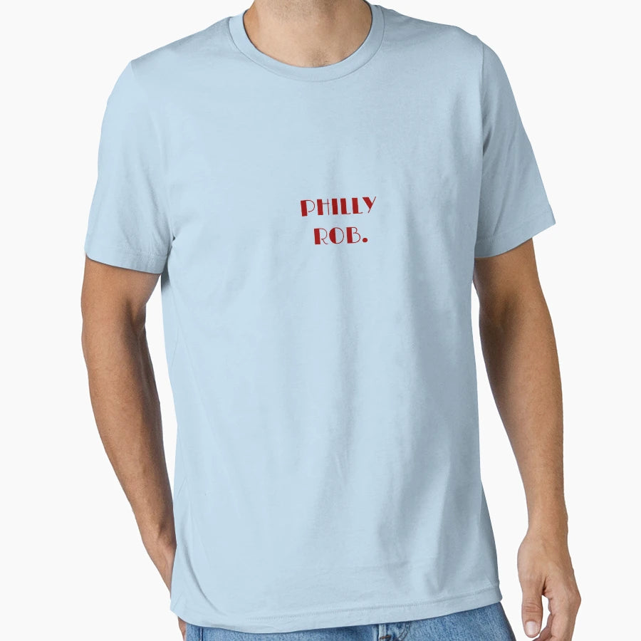 Philly Rob T-Shirt - Casual Everyday Wear Men Women - T-Shirt, Sweatshirt, Hoodie