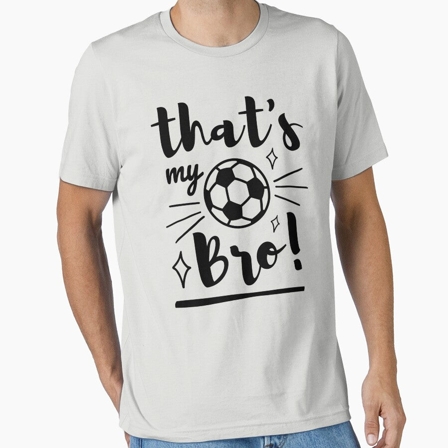 Thats My Bro Soccer, Brother, Sister, Football Cheer - Adult & Kids T-Shirts, Sweatshirts & Hoodies apparel design preview 1