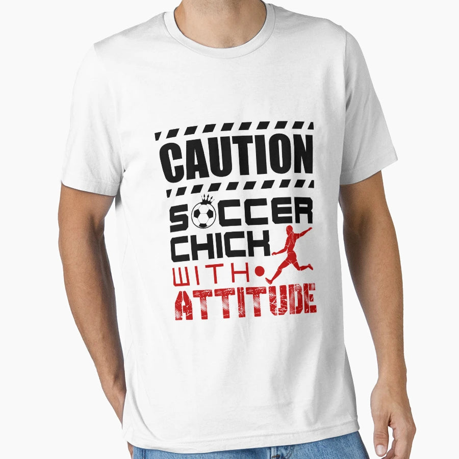 Caution Soccer Chick Attitude T-Shirt - Casual Everyday Wear for Adults - T-Shirt, Sweatshirt, Hoodie