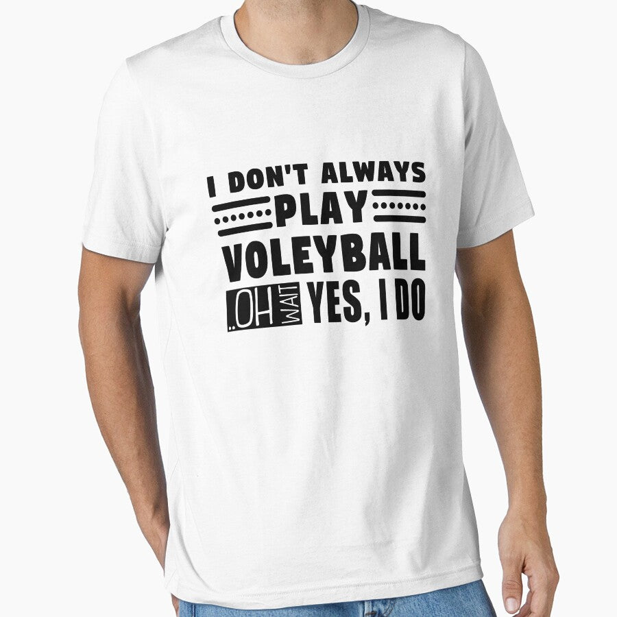 I Don't Always Play Volleyball Oh Wait Yes Do by - Adult & Kids T-Shirts, Sweatshirts & Hoodies apparel design preview 1