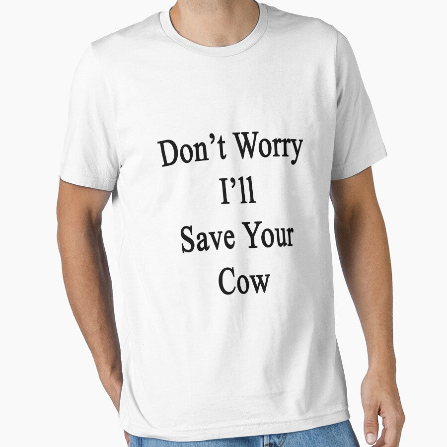 Don't Worry I'll Save Your Cow by supernova23 - Adult & Kids T-Shirts, Sweatshirts & Hoodies apparel design preview 1
