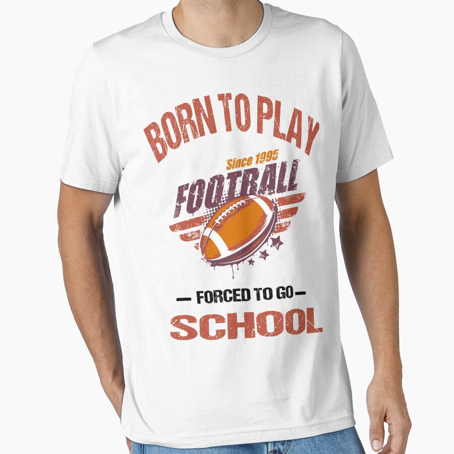 Born to play football forced go school cup and - Adult & Kids T-Shirts, Sweatshirts & Hoodies apparel design preview 1