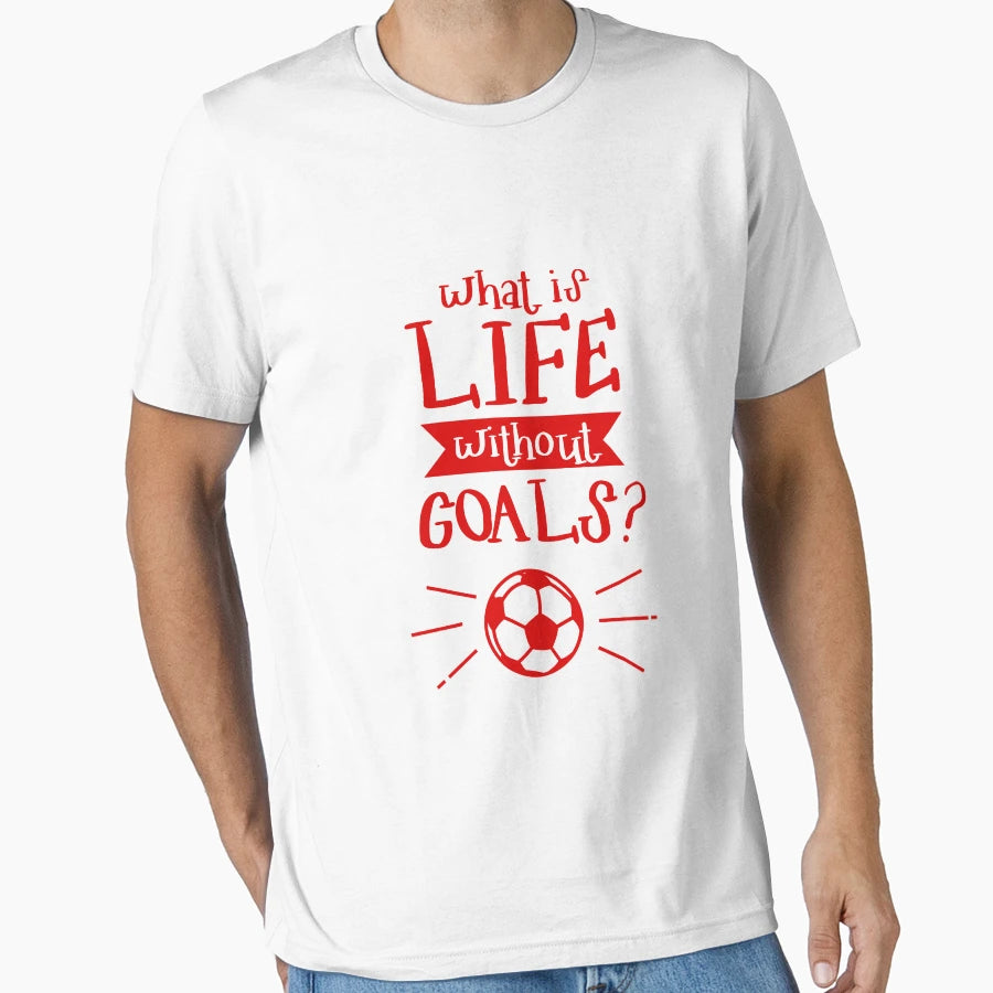 Offer What Is Life Without Goals T-Shirt - Graphic Print Unisex - T-Shirt, Sweatshirt, Hoodie