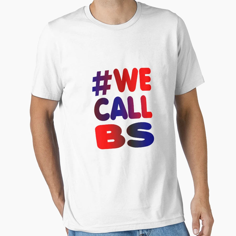We Call Bs T-Shirt - Custom Art Print Unisex - T-Shirt, Sweatshirt, Hoodie