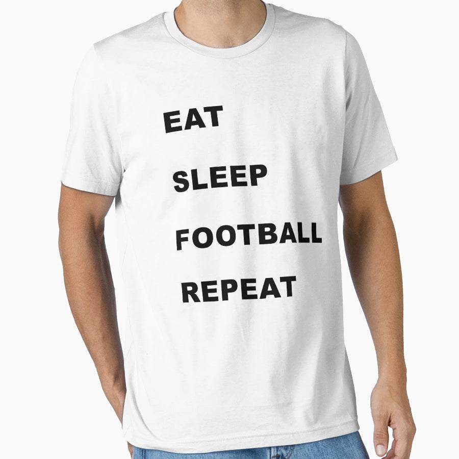 Eat Sleep Football Repeat T-Shirt - Minimalist Print Unisex - T-Shirt, Sweatshirt, Hoodie