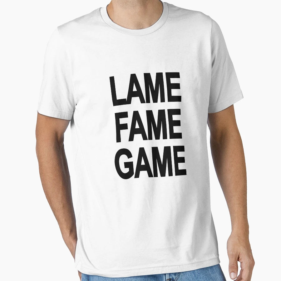 Lame Fame Game Hip Hop Street Wear T-Shirt - Casual Everyday Wear Unisex - T-Shirt, Sweatshirt, Hoodie