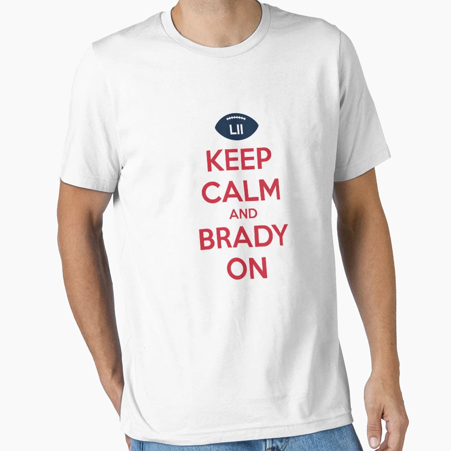 New England Football Keep Calm And Brady T-Shirt - Trendy Graphic Men Women - T-Shirt, Sweatshirt, Hoodie