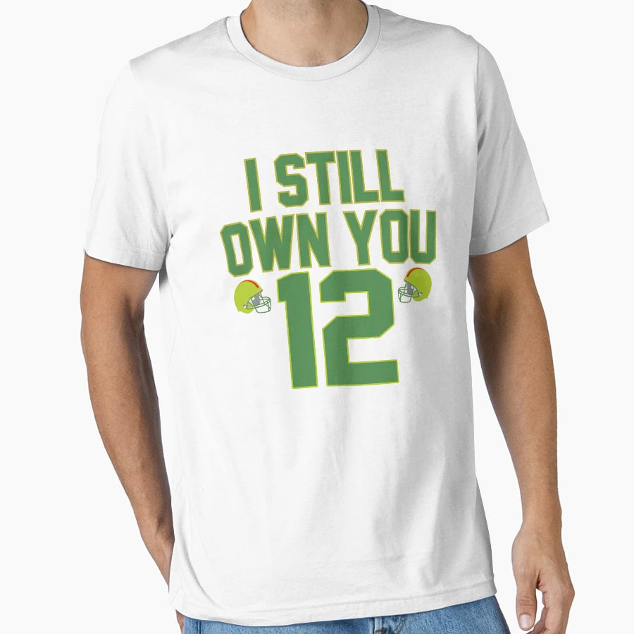 Funny Football I Still Own You Touchdown T-Shirt - Graphic Print Men Women - T-Shirt, Sweatshirt, Hoodie