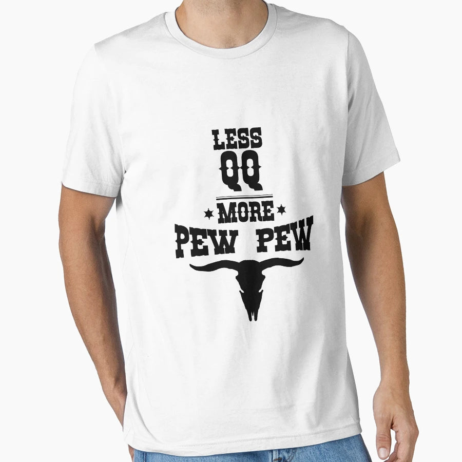 Less Qq More Pewpew Western T-Shirt - Custom Art Print Men Women - T-Shirt, Sweatshirt, Hoodie