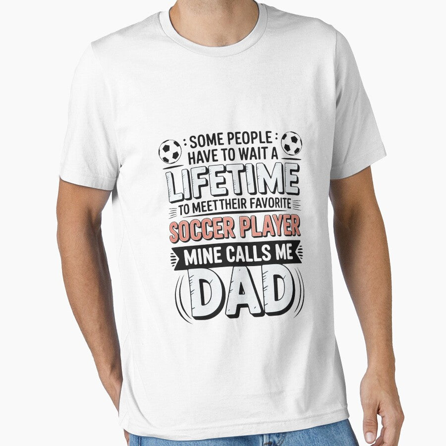 Some people wait a lifetime meet favorite soccer - Adult & Kids T-Shirts, Sweatshirts & Hoodies apparel design preview 1