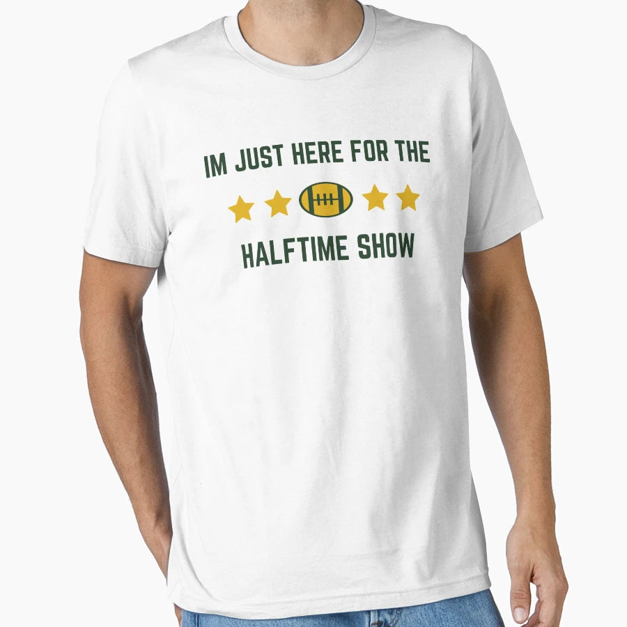 Im Just Here Halftime Show Marching T-Shirt - Casual Everyday Wear Unisex - T-Shirt, Sweatshirt, Hoodie