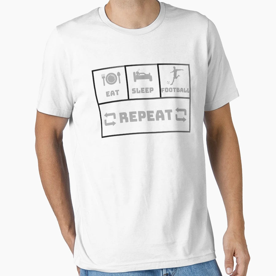 Eat Sleep Foot Ball Repeat T-Shirt - Streetwear Style Unisex - T-Shirt, Sweatshirt, Hoodie