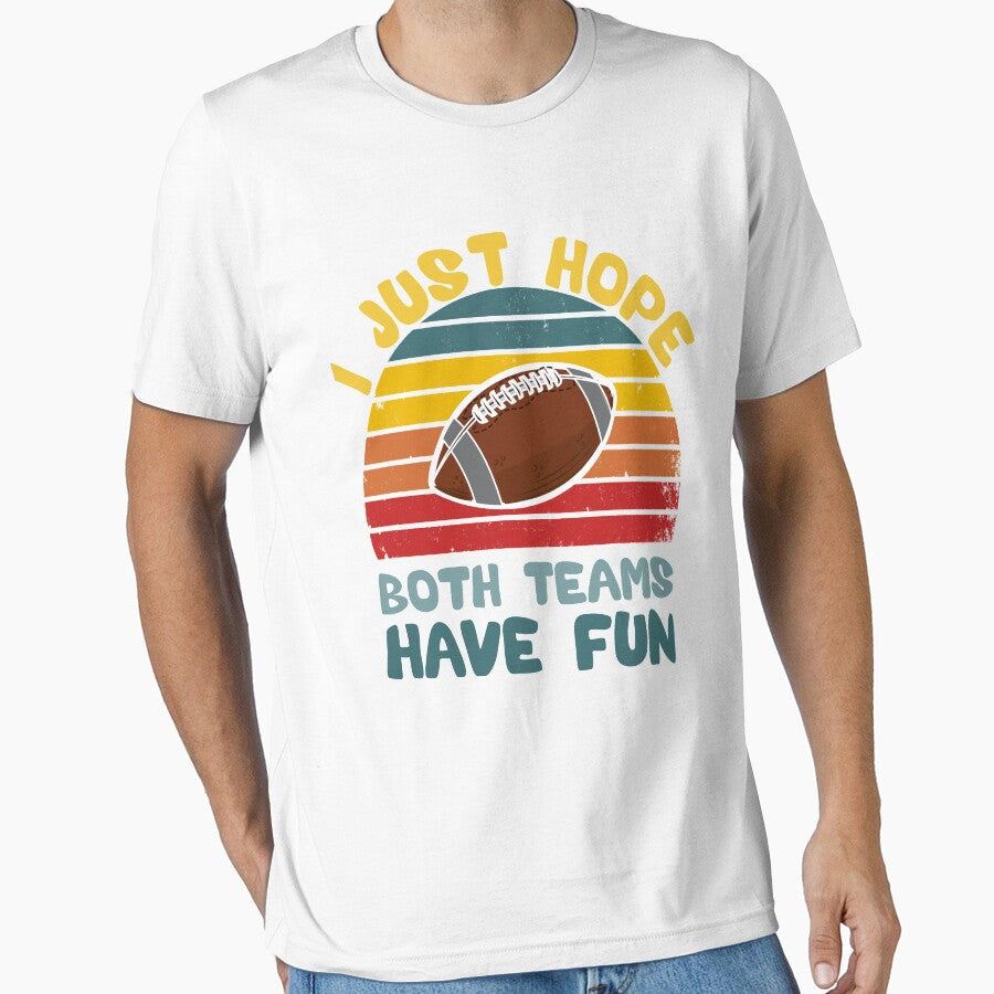 I Just Hope Both Teams Have Fun Men Or Women Funny - Adult & Kids T-Shirts, Sweatshirts & Hoodies apparel design preview 1