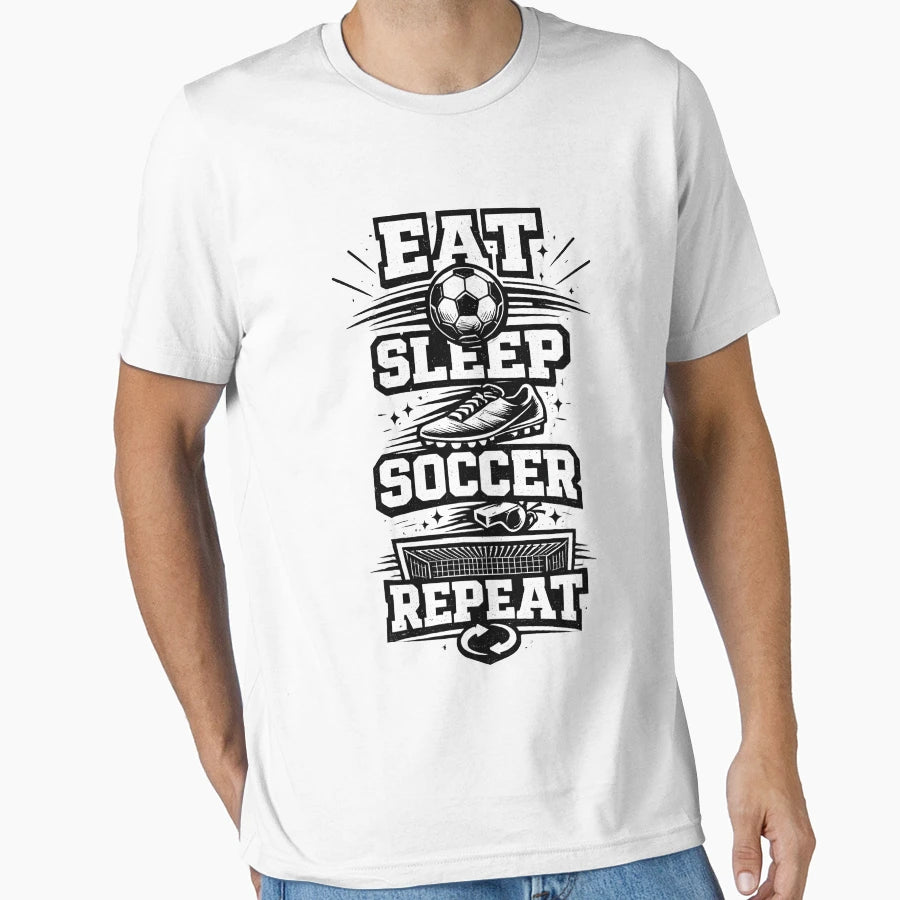 Eat Sleep Soccer Repeat Funny T-Shirt - Fun Novelty Design for Adults - T-Shirt, Sweatshirt, Hoodie