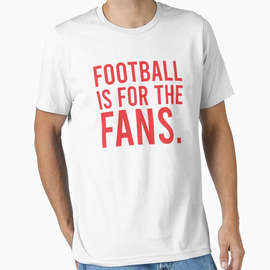 Football Is Fans T-Shirt - Unique Graphic for Adults - T-Shirt, Sweatshirt, Hoodie