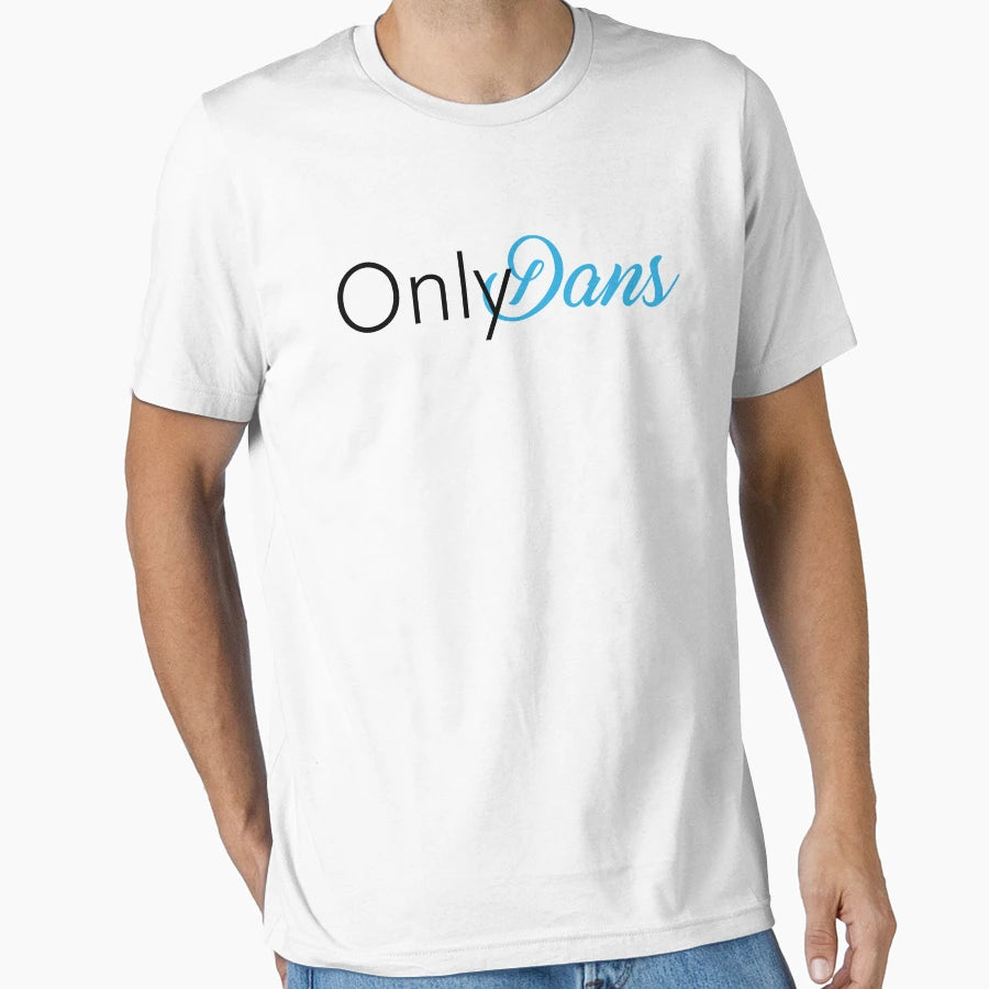 Only Dans T-Shirt - Aesthetic Graphic Unisex - T-Shirt, Sweatshirt, Hoodie